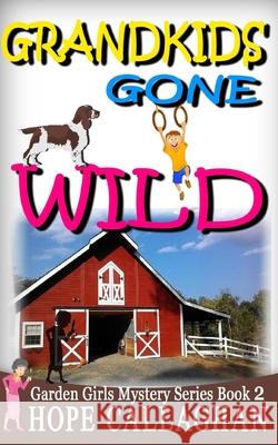 Grandkids Gone Wild Hope Callaghan 9781507847855 Createspace