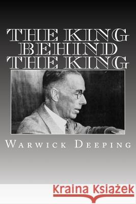 The King Behind the King MR Warwick Deeping 9781507848319