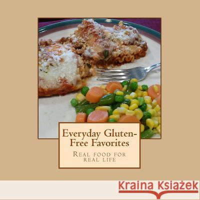 Everyday Gluten-Free Favorites: Real Food for Real Life Jennell Houts 9781507848982