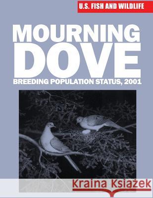 Mourning Dove Breeding Population Status, 2001 U S Fish & Wildlife Service 9781507849811 Createspace