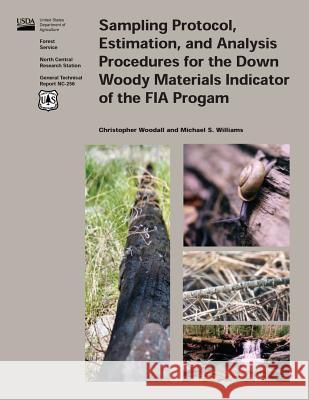 Sampling Protocol, Estimation, and Analysis Procedures for the Down Woody Materials Indicator of the FIA Program Woodall 9781507850176