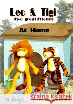 Leo and Tigi - Two great Friends: At Home, Picture Story Book # 1 Voigt, S. 9781507850183