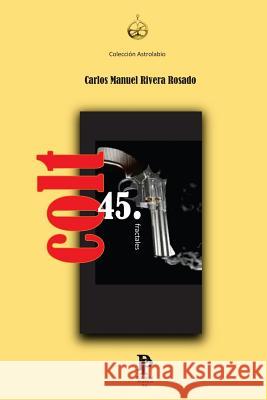 Colt 45 (fractales) Rosa, Marioantonio 9781507850640