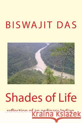 Shades of Life: reflections of an ordinary Indian Das, Biswajit 9781507851647