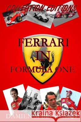 Collection Editions: Ferrari in Formula One Damien M. Buckland 9781507853078 Createspace Independent Publishing Platform