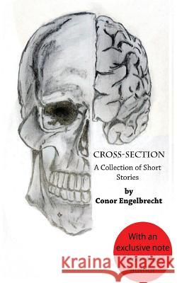 Cross-Section: A Collection of Short Stories Conor Engelbrecht Linda Engelbrecht 9781507853351