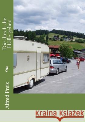 Die durch die H?lle gehen: zur?ck zur Natur Alfred Preis 9781507854419 Createspace Independent Publishing Platform