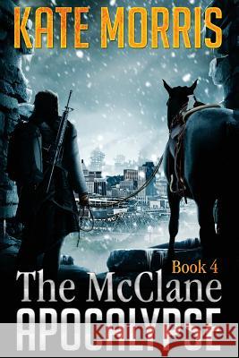 The McClane Apocalypse Book 4 Kate Morris 9781507855218