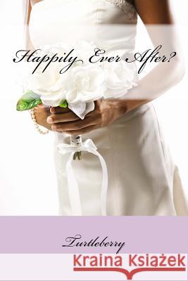 Happily Ever After? Turtleberry 9781507855966