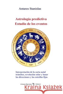 Astrologia predictiva.Estudio de los eventos Antares Stanislas 9781507856208