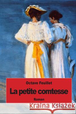 La petite comtesse Feuillet, Octave 9781507856864 Createspace