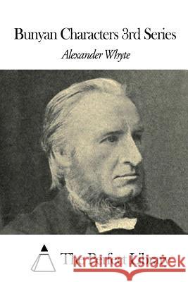 Bunyan Characters 3rd Series Alexander Whyte The Perfect Library 9781507857496 Createspace