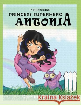 Introducing Princess Superhero Antonia Corrina Kumpe 9781507858103