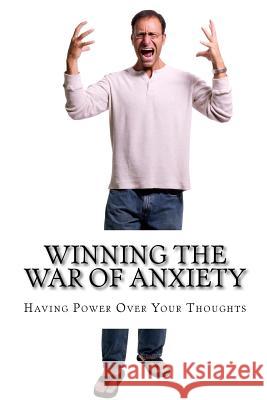 Winning the War of Anxiety: Overcoming our Emotions Winbush, Diane M. 9781507858110 Createspace