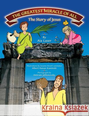 The Greatest Miracle of All- The Story of Jesus Aia Laser Carol M. Hegberg Albert Hanan Kaminski 9781507858424