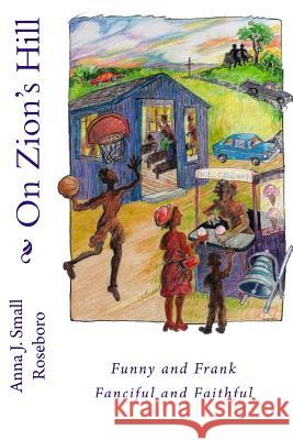 On Zion's Hill Anna J. Small Roseboro 9781507860458 Createspace