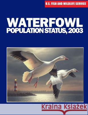 Waterfowl Population Status, 2003 U S Fish & Wildlife Service 9781507861509 Createspace