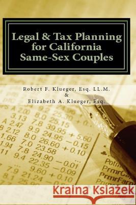 Legal & Tax Planning for California Same-sex Couples Klueger Esq, Elizabeth a. 9781507862308 Createspace Independent Publishing Platform