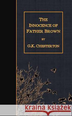 The Innocence of Father Brown G. K. Chesterton 9781507862599 Createspace