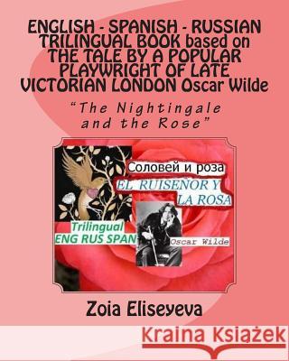 ENGLISH - SPANISH - RUSSIAN TRILINGUAL BOOK based on THE TALE BY A POPULAR PLAYWRIGHT OF LATE VICTORIAN LONDON Oscar Wilde: 
