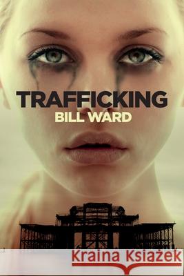 Trafficking: (Powell, Book 1) Ward, Bill 9781507865422