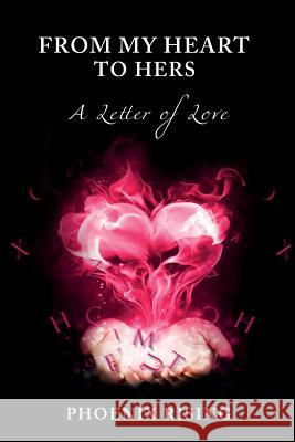 From My Heart to Hers: A Letter of Love Phoenix Rising 9781507865798 Createspace