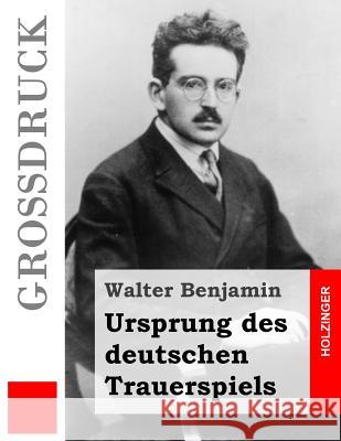 Ursprung des deutschen Trauerspiels Benjamin, Walter 9781507867495 Createspace