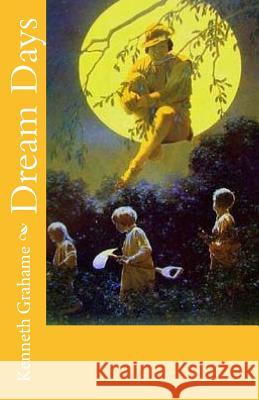 Dream Days Kenneth Grahame 9781507867914