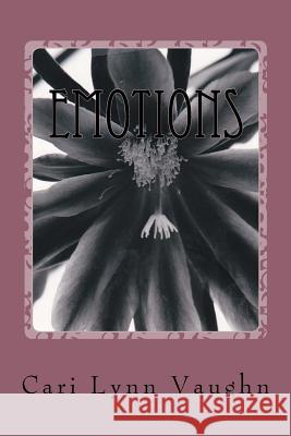 Emotions Cari Lynn Vaughn 9781507871225 Createspace Independent Publishing Platform