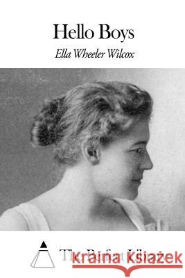 Hello Boys Ella Wheeler Wilcox The Perfect Library 9781507871409 Createspace
