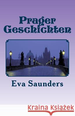 Prager Geschichten Eva Saunders 9781507872451 Createspace