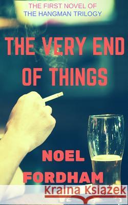 The Very End Of Things Fordham, Noel 9781507873205