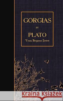 Gorgias Plato                                    Benjamin Jowett 9781507873571 Createspace Independent Publishing Platform