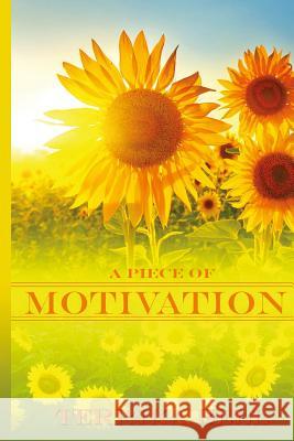 A piece of Motivation Bell, Terrika 9781507874356 Createspace Independent Publishing Platform