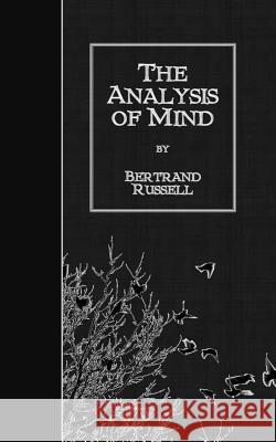 The Analysis of Mind Bertrand, III Russell 9781507876381 Createspace