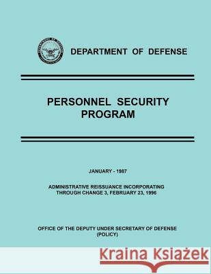 Department of Defense Personnel Security Program: January 1987 U. S. Department of Defense 9781507876718 Createspace