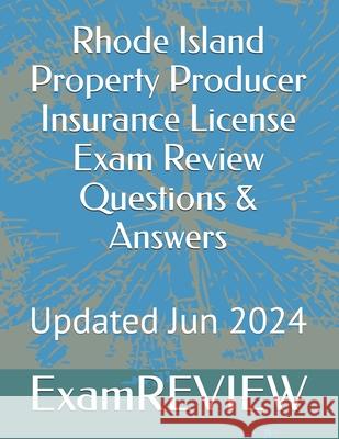 Rhode Island Property Producer Insurance License Exam Review Questions & Answers Mike Yu Examreview 9781507877685 Createspace Independent Publishing Platform