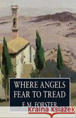 Where Angels Fear To Tread Forster, E. M. 9781507878132 Createspace
