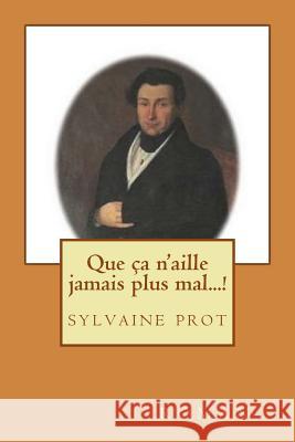 Que ça n'aille jamais plus mal...! Prot, Sylvaine 9781507880500 Createspace