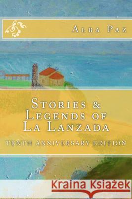 Stories & Legends of La Lanzada Alba Nelida Pa 9781507880968 Createspace