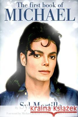 The First Book of Michael Syl Mortilla 9781507881750 Createspace