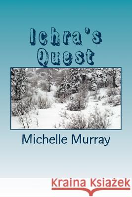 Ichra's Quest: Land of Mystica Series Michelle Lee Murray 9781507882177