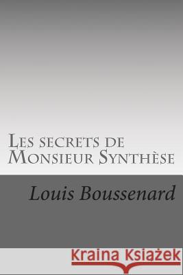 Les secrets de Monsieur Synthese Ballin, G. -. Ph. 9781507883785 Createspace