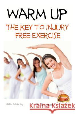 Warm Up - The Key to Injury Free Exercise M. Usman John Davidson Mendon Cottage Books 9781507884850 Createspace