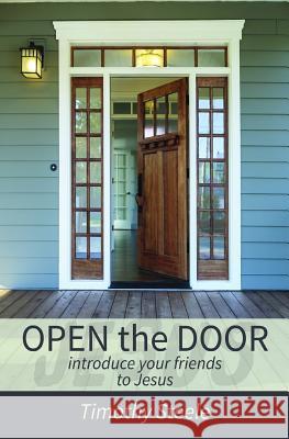 OPEN the DOOR: Introduce your Friends to Jesus Steele, Timothy 9781507885284