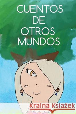 Cuentos de otros mundos Diarte, Valeria 9781507885758 Createspace