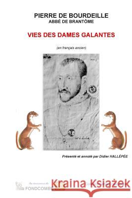 Vies des dames galantes (en français ancien) Hallepee, Didier 9781507886144