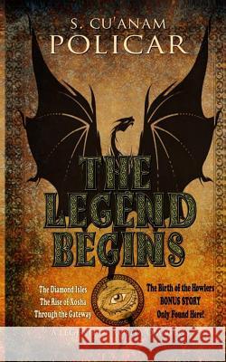 The Legend Begins S. Cu'anam Policar 9781507888247 Createspace