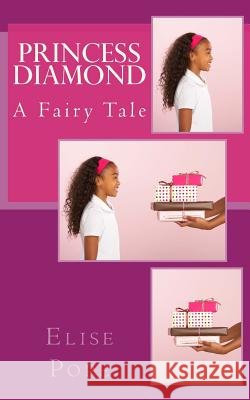 Princess Diamond: A Fairy Tale Elise Pope 9781507888636