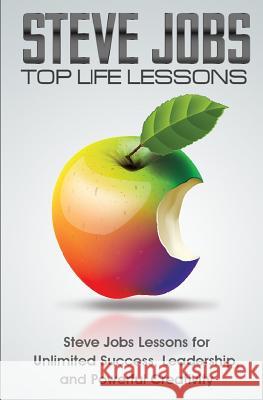 Steve Jobs Top Life Lessons: Unlimited Success, Leadership, and Powerful Creativity Terence Lawfield 9781507888988 Createspace